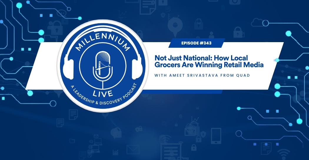 #MillenniumLive: Not Just National: How Local Grocers Are Winning Retail Media with Quad