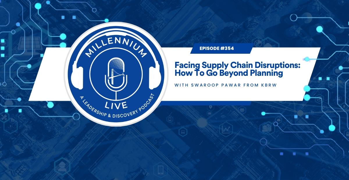 #Millenniumlive: Facing Supply Chain Disruptions: How To Go Beyond Planning with KBRW